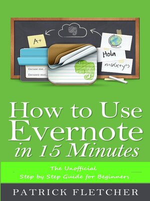 cover image of How to Use Evernote in 15 Minutes –The Unofficial Step by Step Guide for Beginners